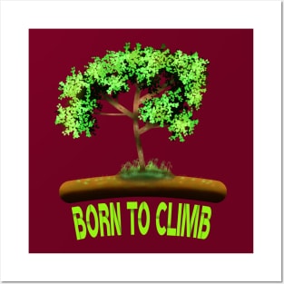 Born To Climb Posters and Art